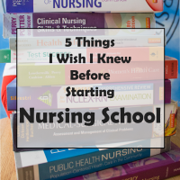 5 Things I Wish I Knew Before Starting Nursing School